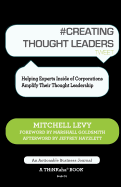 # Creating Thought Leaders Tweet Book01: Helping Experts Inside of Corporations Amplify Their Thought Leadership