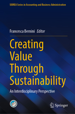 Creating Value Through Sustainability: An Interdisciplinary Perspective - Bernini, Francesca (Editor)