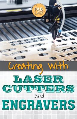 Creating with Laser Cutters and Engravers - Kamberg, Mary-Lane