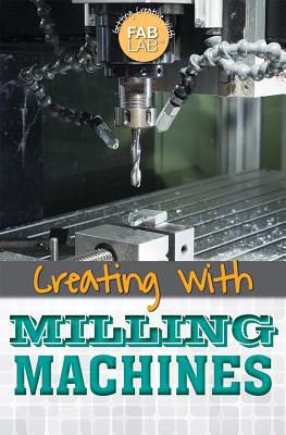 Creating with Milling Machines - Porterfield, Jason