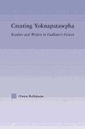 Creating Yoknapatawpha: Readers and Writers in Faulkner's Fiction
