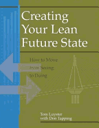 Creating Your Lean Future State: How to Move from Seeing to Doing