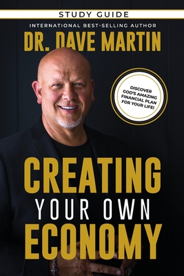 Creating Your Own Economy Study Guide - Martin, Dave, Dr.