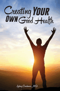 Creating Your Own Good Health