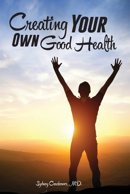 Creating Your Own Good Health - Crackower, Sydney