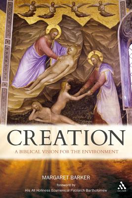 Creation: A Biblical Vision for the Environment - Barker, Margaret