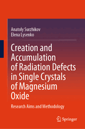 Creation and Accumulation of Radiation Defects in Single Crystals of Magnesium Oxide: Research Aims and Methodology