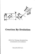 Creation by Evolution: Historical Essays Documenting Creationism and Evolution