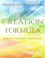 Creation Formula: Loving Yourself Workbook: Clarity Release Connection