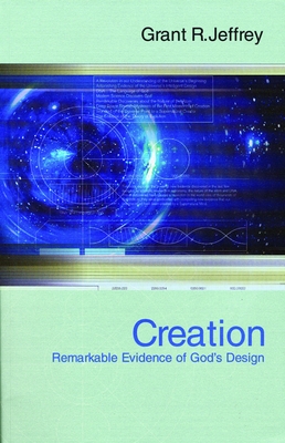 Creation: Remarkable Evidence of God's Design - Jeffrey, Grant R