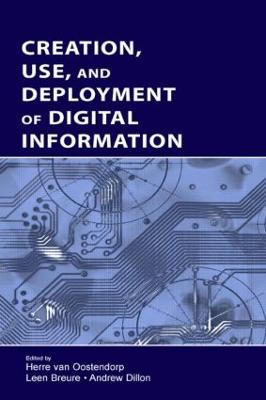 Creation, Use, and Deployment of Digital Information - Van Oostendorp, Herre (Editor), and Breure, Leen (Editor), and Dillon, Andrew (Editor)