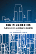 Creative Ageing Cities: Place Design with Older People in Asian Cities