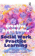 Creative Approaches to Social Work Practice Learning