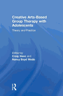 Creative Arts-Based Group Therapy with Adolescents: Theory and Practice