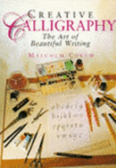Creative Calligraphy: The Art of Beautiful Writing