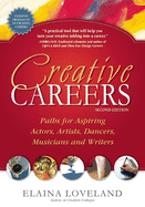 Creative Careers: Paths for Aspiring Actors, Artists, Dancers, Musicians, and Writers