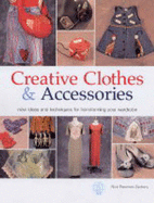Creative Clothes and Accessories: New Ideas and Techniques for Transforming Your Wardrobe - Freeman-Zachery, Rice