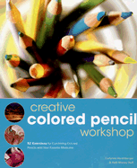 Creative Colored Pencil Workshop: Exercises for Combining Colored Pencils with Your Favorite Mediums