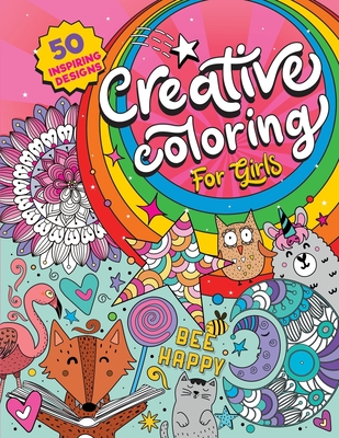 Creative Coloring for Girls: 50 inspiring designs of animals, playful patterns and feel-good images in a coloring book for tweens and girls ages 6-8, 9-12 - The Cover Press, Under