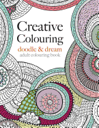 Creative Colouring: Doodle & Dream