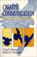 Creative Communication: Principles & Applications - Johnson, Craig Edward