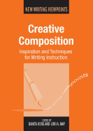 Creative Composition: Inspiration and Techniques for Writing Instruction