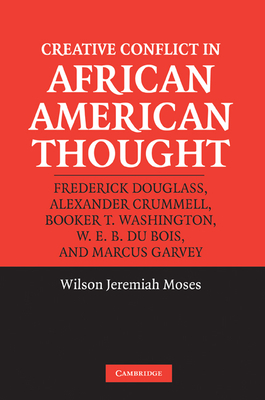 Creative Conflict in African American Thought - Moses, Wilson J