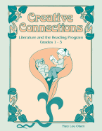 Creative Connections: Literature and the Reading Program, Grades 1-3