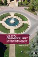 Creative Cross-Disciplinary Entrepreneurship: A Practical Guide for a Campus-Wide Program