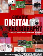 Creative Digital Photography: A Practical Guide to Image Enhancement Techniques
