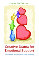 Creative Drama for Emotional Support: Activities and Exercises for Use in the Classroom