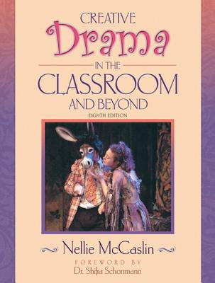 Creative Drama in the Classroom and Beyond - McCaslin, Nellie