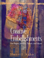 Creative Embellishments: For Paper, Jewelry, Fabric, and More