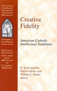 Creative Fidelity: American Catholic Intellectual Traditions