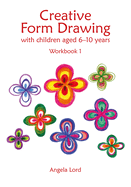 Creative Form Drawing with Children Aged 6-10: Workbook 1