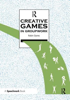 Creative Games in Groupwork - Dynes, Robin