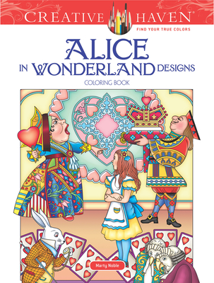 Creative Haven Alice in Wonderland Designs Coloring Book - Noble, Marty
