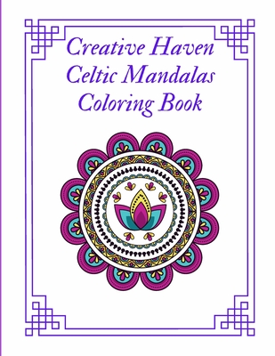 Creative Haven Celtic Mandalas Coloring Book: Coloring Book of Celtic Art and Mandalas Relaxation Ftress Relieving For Adults - Bob, Silver