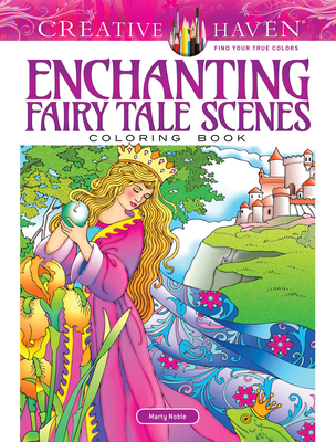 Creative Haven Enchanting Fairy Tale Scenes Coloring Book - Noble, Marty