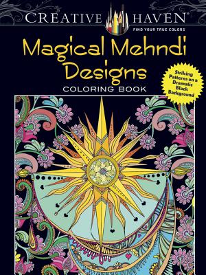 Creative Haven Magical Mehndi Designs Coloring Book: Striking Patterns on a Dramatic Black Background - Boylan, Lindsey