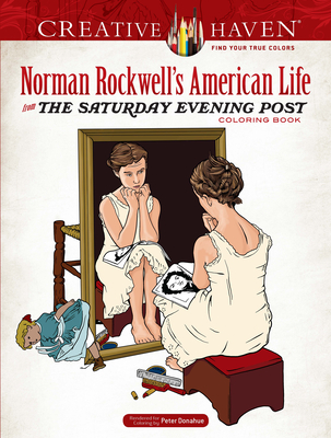 Creative Haven Norman Rockwell's American Life from the Saturday Evening Post Coloring Book - Rockwell, Norman, and Donahue, Peter