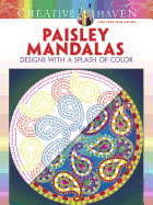 Creative Haven Paisley Mandalas: Designs with a Splash of Color