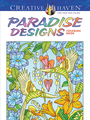 Creative Haven Paradise Designs Coloring Book - Menten, Ted