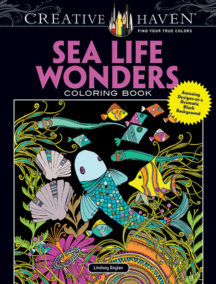 Creative Haven Sea Life Wonders Coloring Book: Amazing Designs on a Dramatic Black Background - Boylan, Lindsey