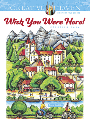Creative Haven Wish You Were Here! Coloring Book - Goodridge, Teresa