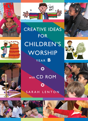 Creative Ideas for Children's Worship - Year B: Based on the Sunday Gospels, with CD - Lenton, Sarah