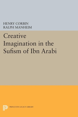 Creative Imagination in the Sufism of Ibn Arabi - Corbin, Henry, Professor, and Manheim, Ralph (Translated by)