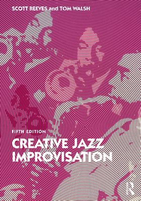 Creative Jazz Improvisation - Reeves, Scott, and Walsh, Tom