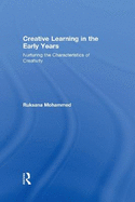 Creative Learning in the Early Years: Nurturing the Characteristics of Creativity
