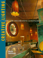 Creative Lighting: Decorative and Illuminating Interiors - Jankowski, Wanda